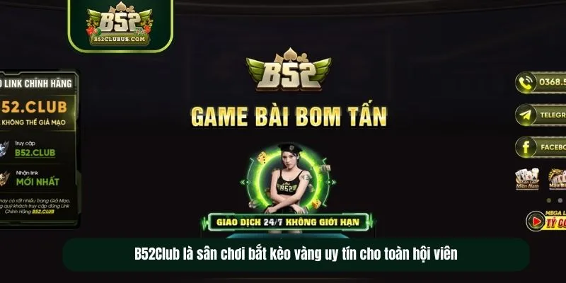 B52Club là sân chơi bắt kèo vàng uy tín cho toàn hội viên