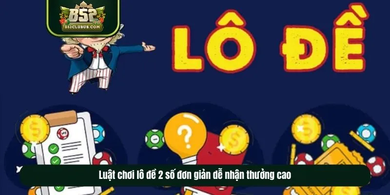 Luật chơi lô đề 2 số đơn giản dễ nhận thưởng cao