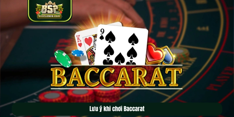 Lưu ý khi chơi Baccarat