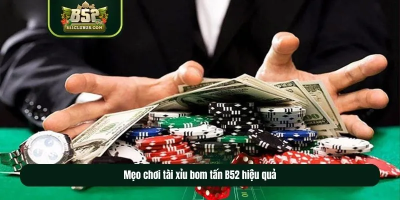Mẹo chơi tài xỉu bom tấn B52 hiệu quả