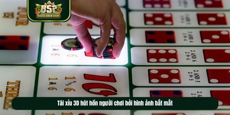 Tài xỉu 3D hút hồn người chơi bởi hình ảnh bắt mắt