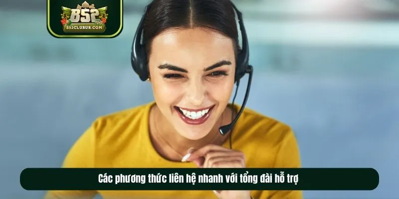 Các phương thức liên hệ nhanh với tổng đài CSKH B52club